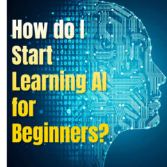 How do I Start Learning AI for Beginners?